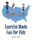 Exercise Made Fun for Kids By Edward Seals Cover Image