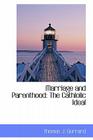 Marriage and Parenthood: The Cathlolic Ideal Cover Image