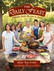 The Daily Feast: Everyday Meals We Love to Share Cover Image