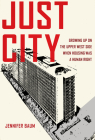 Just City: Growing Up on the Upper West Side When Housing Was a Human Right By Jennifer Baum Cover Image