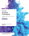 Flexible Packaging: A technical guide for narrow- and mid-web converters By Chris Ellison, Michael Fairley Cover Image