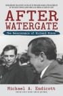 After Watergate: The Renaissance of Richard Nixon By Michael a. Endicott Cover Image