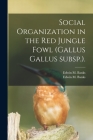 Social Organization in the Red Jungle Fowl (Gallus Gallus Subsp.). By Edwin M. Banks, Edwin M. 1926- Banks (Created by) Cover Image