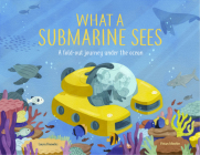 What a Submarine Sees: A Fold-Out Journey Under the Waves By Laura Knowles, Vivian Mineker (Illustrator) Cover Image