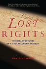 Lost Rights: The Misadventures of a Stolen American Relic By David Howard Cover Image