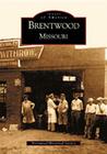 Brentwood, Missouri (Images of America) By Brentwood Historical Society Cover Image