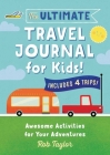 The Ultimate Travel Journal for Kids: Awesome Activities for Your Adventures Cover Image