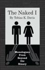 The Naked I: Monologues From Beyond The Binary Cover Image