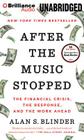 After the Music Stopped: The Financial Crisis, the Response, and the Work Ahead By Alan S. Blinder, Graham Vick (Read by) Cover Image