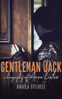 Gentleman Jack: A Biography of Anne Lister, Regency Landowner, Seducer and Secret Diarist By Angela Steidele, Heather Peace (Read by) Cover Image
