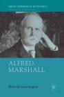 Alfred Marshall: Economist 1842-1924 (Great Thinkers in Economics) By P. Groenewegen Cover Image