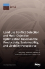 Land Use Conflict Detection and Multi-Objective Optimization Based on the Productivity, Sustainability, and Livability Perspective By Dong Jiang (Guest Editor), Jinwei Dong (Guest Editor), Gang Lin (Guest Editor) Cover Image
