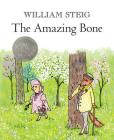 The Amazing Bone: (Caldecott Honor Book) By William Steig, William Steig (Illustrator) Cover Image