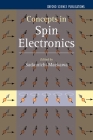 Concepts in Spin Electronics (Semiconductor Science and Technology #13) Cover Image