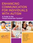 Enhancing Communication for Individuals with Autism: A Guide to the Visual Immersion System By Howard C. Shane, Emily Laubscher, Ralf W. Schlosser Cover Image