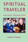 Spiritual Traveler: Journeys Beyond Fear Cover Image