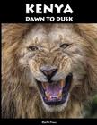 Kenya - Dawn To Dusk By Martin Pruss Cover Image