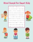 Word Searsh For Smart Kids: Word searsh for kids age 9-12, This book for kids to improve vocabulary, for smart kids By Halid Word Puzzle Cover Image