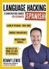 Language Hacking Spanish: Learn How to Speak Spanish - Right Away (Language Hacking with Benny Lewis) Cover Image