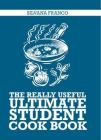 The Really Useful Ultimate Student Cook Book By Silvana Franco Cover Image