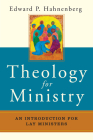 Theology for Ministry: An Introduction for Lay Ministers By Edward P. Hahnenberg Cover Image