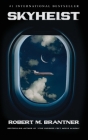 Skyheist: An Aviation Thriller By Robert M. Brantner Cover Image