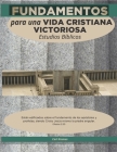 Fundamentos para una vida cristiana victoriosa: Estudios bíblicos Cover Image