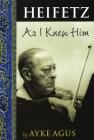 Heifetz As I Knew Him (Amadeus) Cover Image