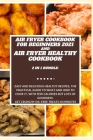AIR FRYER COOKBOOK FOR BEGINNERS 2021 and AIR FRYER HEALTHY COOKBOOK 2 in 1 Bundle: Easy and Delicious Healthy Recipes, the Practical Guide to What an Cover Image