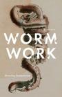 Worm Work: Recasting Romanticism Cover Image