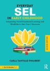 Everyday SEL in Early Childhood: Integrating Social Emotional Learning and Mindfulness Into Your Classroom Cover Image
