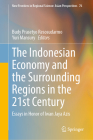 The Indonesian Economy and the Surrounding Regions in the 21st Century: Essays in Honor of Iwan Jaya Azis (New Frontiers in Regional Science: Asian Perspectives #76) By Budy Prasetyo Resosudarmo (Editor), Yuri Mansury (Editor) Cover Image