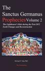 The Sanctus Germanus Prophecies: The Light Bearer's Role During the Post 2012 Earth Changes and Reconstruction Cover Image