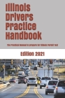 Illinois Drivers Practice Handbook: The Manual to prepare for Illinois Permit Test - More than 300 Questions and Answers Cover Image