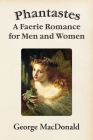 Phantastes: A Faerie Romance for Men and Women By George MacDonald Cover Image