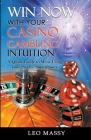 Win Now with Your Casino Gambling Intuition By Leo Massy Cover Image