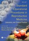 Standard Operational Procedures in Reproductive Medicine: Laboratory and Clinical Practice (Reproductive Medicine and Assisted Reproductive Techniques) By Botros Rizk (Editor), Markus Montag (Editor) Cover Image