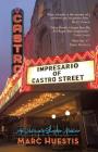 Impresario of Castro Street: An Intimate Showbiz Memoir By Marc Huestis Cover Image