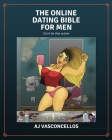 The Online Dating Bible for Men By A. J. Vasconcellos Cover Image