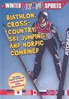 Biathlon, Cross Country, Ski Jumping, and Nordic Combined By Kylie Burns Cover Image