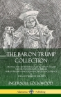 The Baron Trump Collection: Travels and Adventures of Little Baron Trump and his Wonderful Dog Bulger, Baron Trump's Marvelous Underground Journey Cover Image