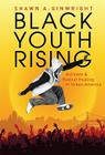 Black Youth Rising: Activism and Radical Healing in Urban America Cover Image