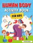 Human Body Activity Book for Kids: Kids Anatomy Book By Amelia Sealey Cover Image