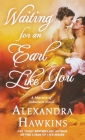 Waiting For an Earl Like You: A Masters of Seduction Novel By Alexandra Hawkins Cover Image