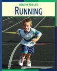 Running (21st Century Skills Library: Healthy for Life) By Ellen Labrecque Cover Image