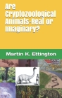 Are Cryptozoological Animals-Real or Imaginary? Cover Image