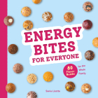 Energy Bites for Everyone: 80 Flavor Bombs for the Whole Family By Sonia Lizotte Cover Image