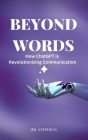 Beyond Words: How ChatGPT is Revolutionizing Communication By Jim Stephens Cover Image