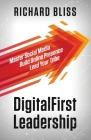 DigitalFirst Leadership: Master Social Media Build Online Presence Lead Your Tribe By Richard Bliss, Tom Mendoza (Foreword by) Cover Image