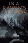 In a Raven's Shadow By Peter Browning Cover Image